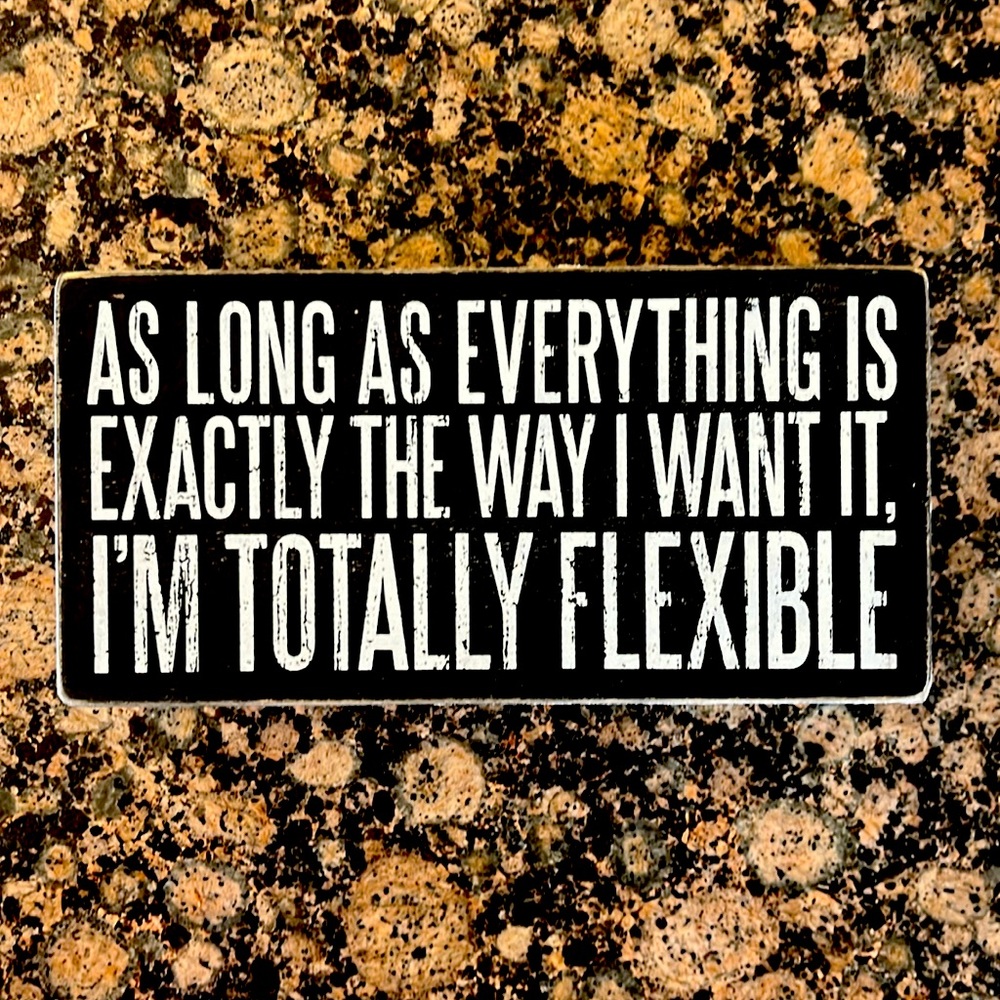 5/$20** “As long as everything is exactly the way I want it”